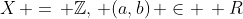 X\, =\, \mathbb{Z},\, (a,b)\, \in \, R