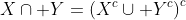 X\cap Y=\left(X^c\cup Y^c\right)^c