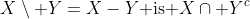 X\setminus Y=X-Y\text{ is }X\cap Y^c