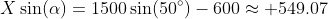 X\sin(\alpha)=1500\sin(50^{\circ})-600\approx 549.07