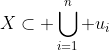 X\subset \bigcup_{i=1}^n u_i