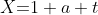 X\text{=}1+a t
