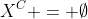 X^{C} = \emptyset