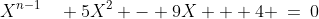 X^{n-1}\quad 5X^2 - 9X + 4 \:=\:0