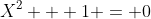 X^2 + 1 = 0