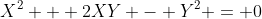 X^2 + 2XY - Y^2 = 0