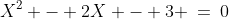 X^{k-2}\!:\;\;X^2 - 2X - 3 \:=\:0