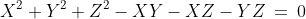 X^2+Y^2+Z^2-XY-XZ-YZ\:=\:0