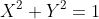 X^2+Y^2=1
