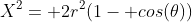 X^2= 2r^2(1- cos(\theta))
