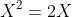 X^2=2X