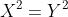 X^2=Y^2