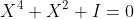 X^4+X^2+I=0