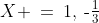 X \:=\:1,\:\text{-}\tfrac{1}{3}