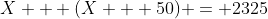X + (X + 50) = 2325