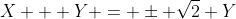 X + Y = \pm \sqrt{2} Y