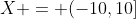 X = (-10,10]