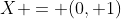 X = (0, 1)