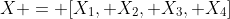 X = [X_{1}, X_{2}, X_{3}, X_{4}]