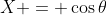 X = \cos{\theta}