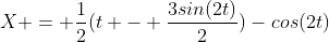 X = \frac{1}{2}(t - \frac{3sin(2t)}{2})-cos(2t)