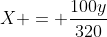 X = \frac{100y}{320}