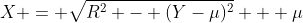 X = \sqrt{R^2 - (Y-\mu)^2} + \mu