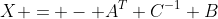 X = - A^{T} C^{-1} B