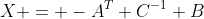 X = -A^{T} C^{-1} B
