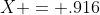 X = .916
