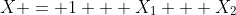X = 1 + X_1 + X_2