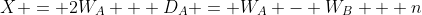 X = 2W_A + D_A = W_A - W_B + n