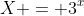 X = 3^x