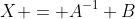 X = A^{-1} B