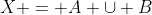 X = A \cup B