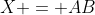 X = AB