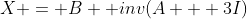X = B  inv(A + 3I)