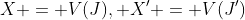 X = V(J), X' = V(J')