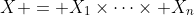 X = X_1\times\cdots\times X_n