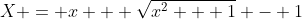X = x + \sqrt{x^2 + 1} - 1