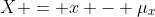 X = x - \mu_x