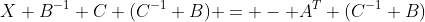 X B^{-1} C (C^{-1} B) = - A^{T} (C^{-1} B)