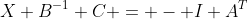 X B^{-1} C = - I A^{T}