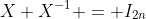 X X^{-1} = I_{2n}