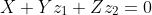 X+Yz_1+Zz_2=0