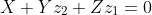 X+Yz_2+Zz_1=0