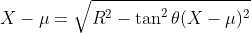 X-\mu=\sqrt{R^2-\tan^2\theta(X-\mu)^2}