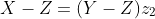 X-Z=(Y-Z)z_2