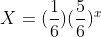 X=(\frac{1}{6})(\frac{5}{6})^x