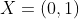 X=(0,1)